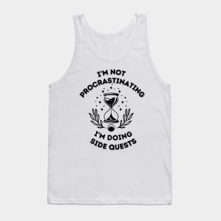 i'm not procrastinating i'm doing side quests Tank Top